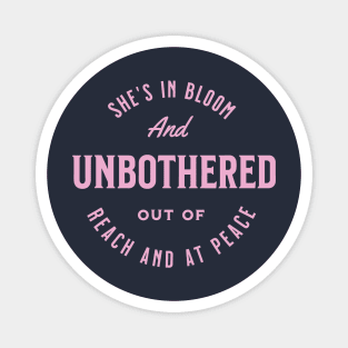She S In Bloom And Unbothered Out Of Reach And At Peace Magnet